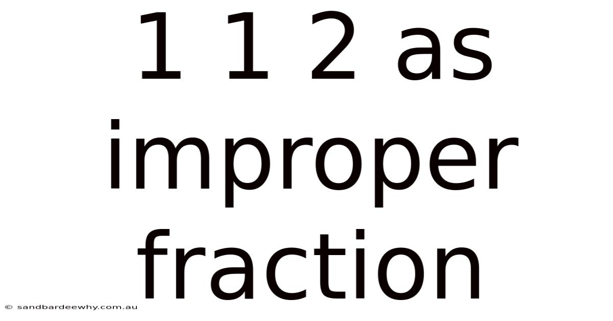 1 1 2 As Improper Fraction