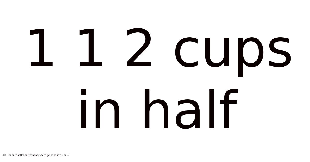 1 1 2 Cups In Half