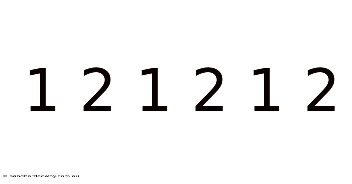 1 2 1 2 1 2