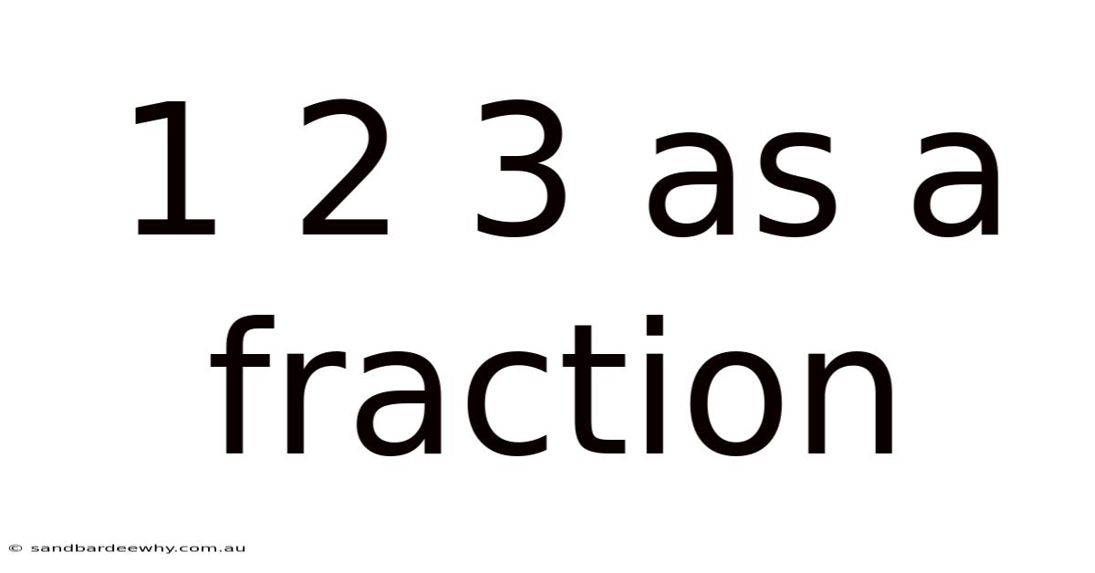 1 2 3 As A Fraction