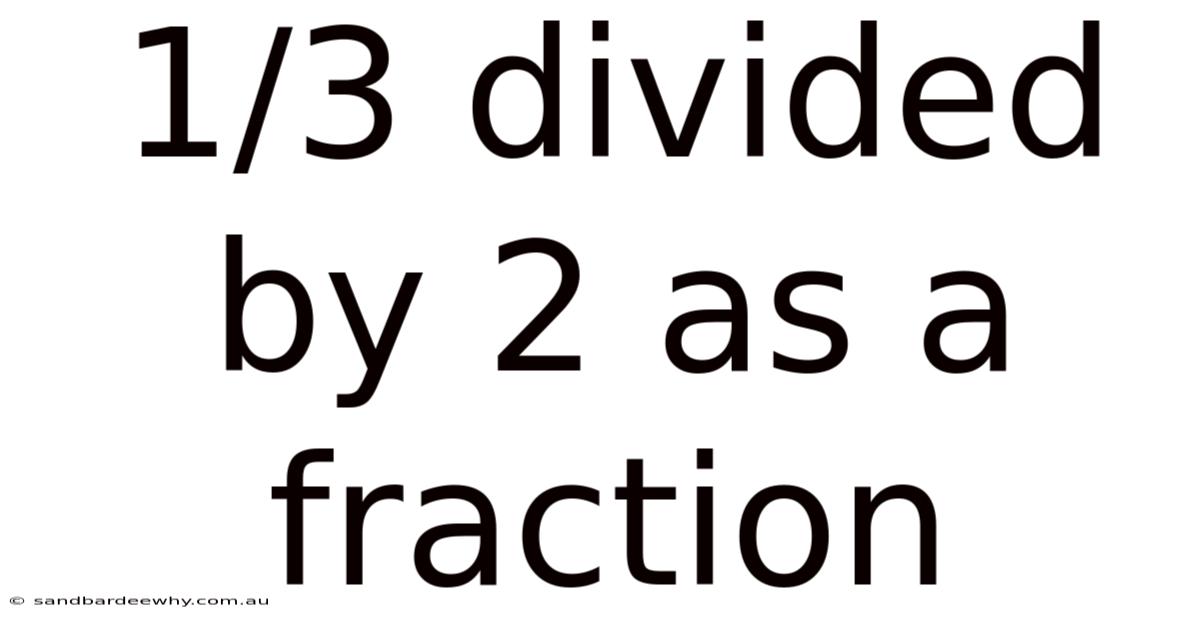 1/3 Divided By 2 As A Fraction