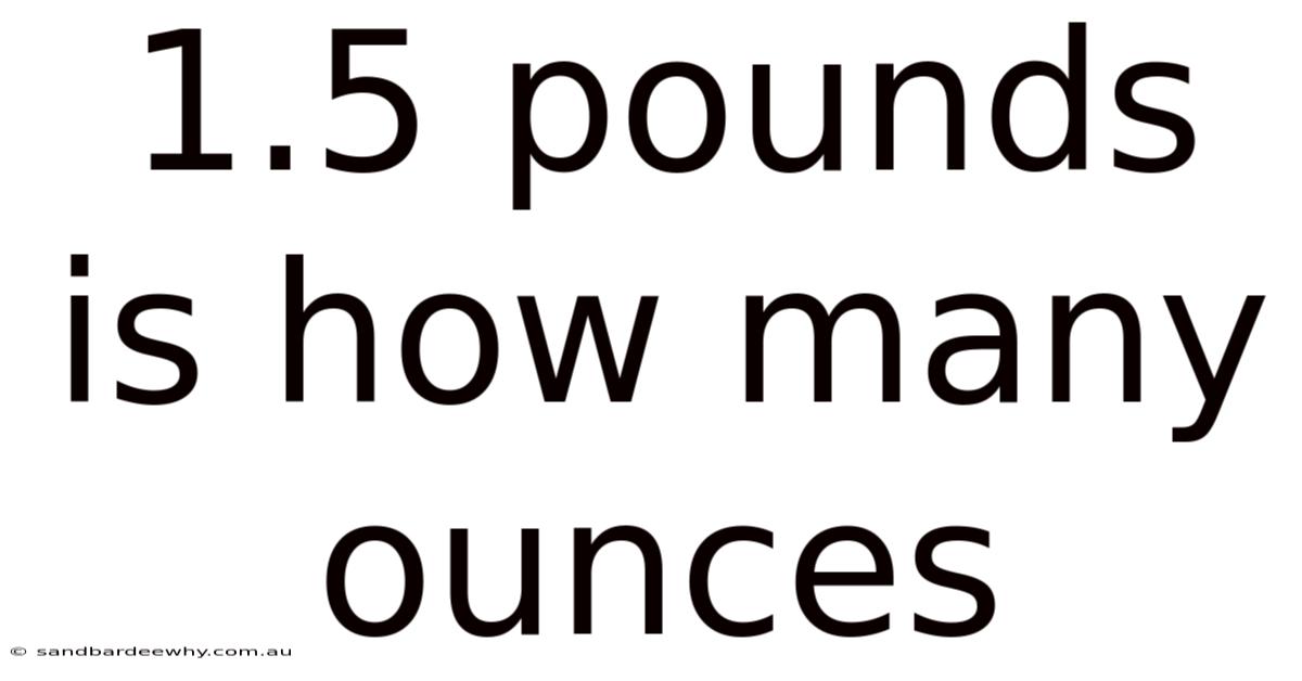 1.5 Pounds Is How Many Ounces