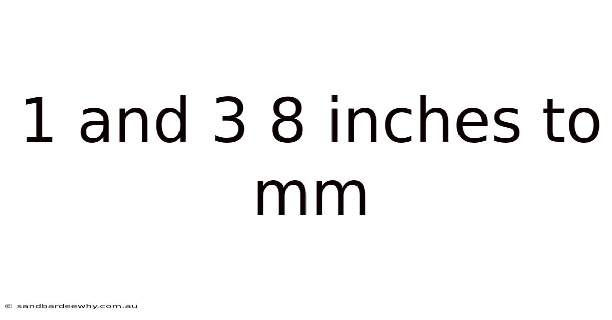 1 And 3 8 Inches To Mm