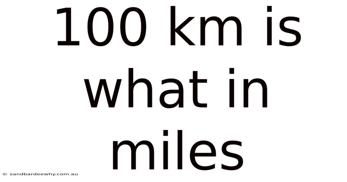 100 Km Is What In Miles