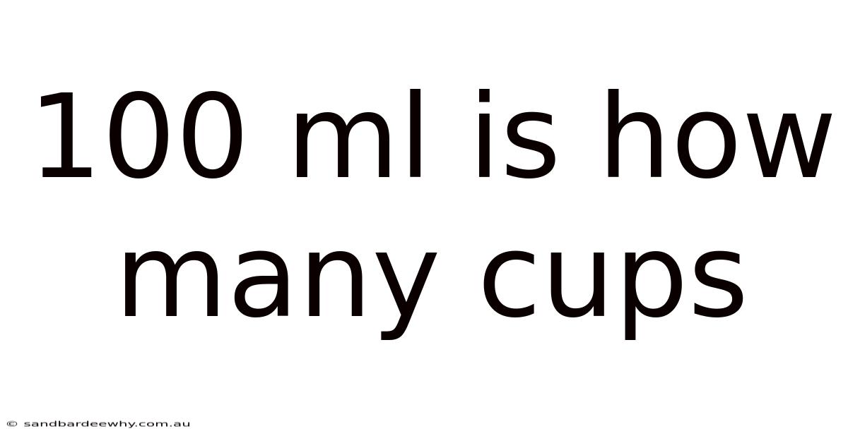 100 Ml Is How Many Cups