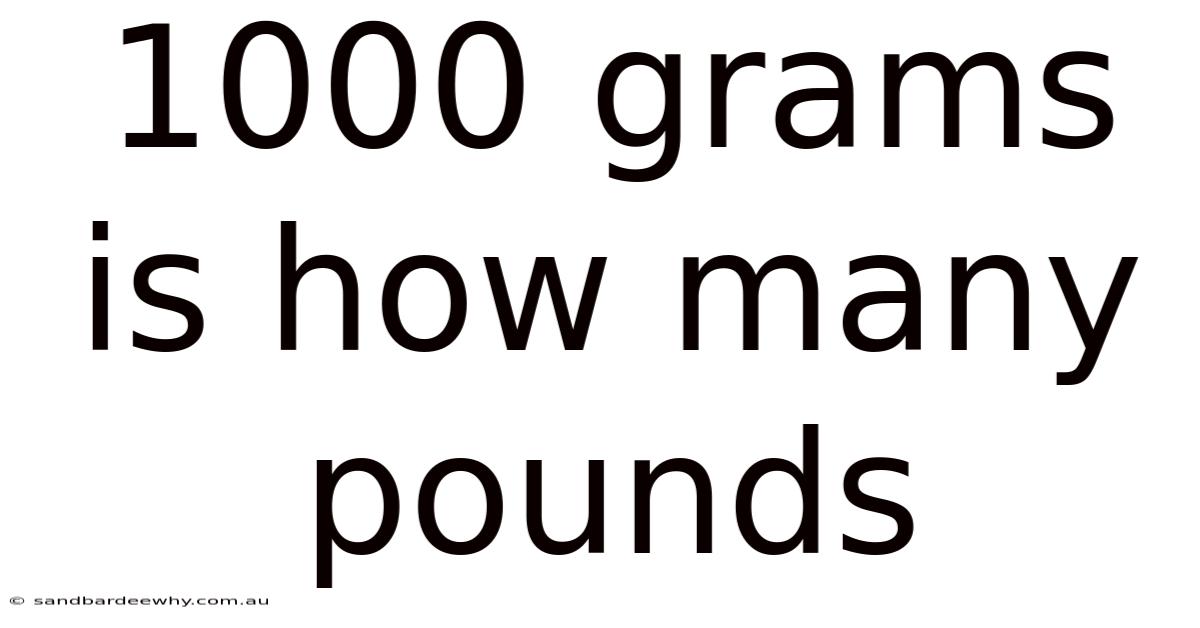 1000 Grams Is How Many Pounds