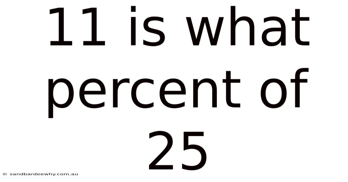 11 Is What Percent Of 25