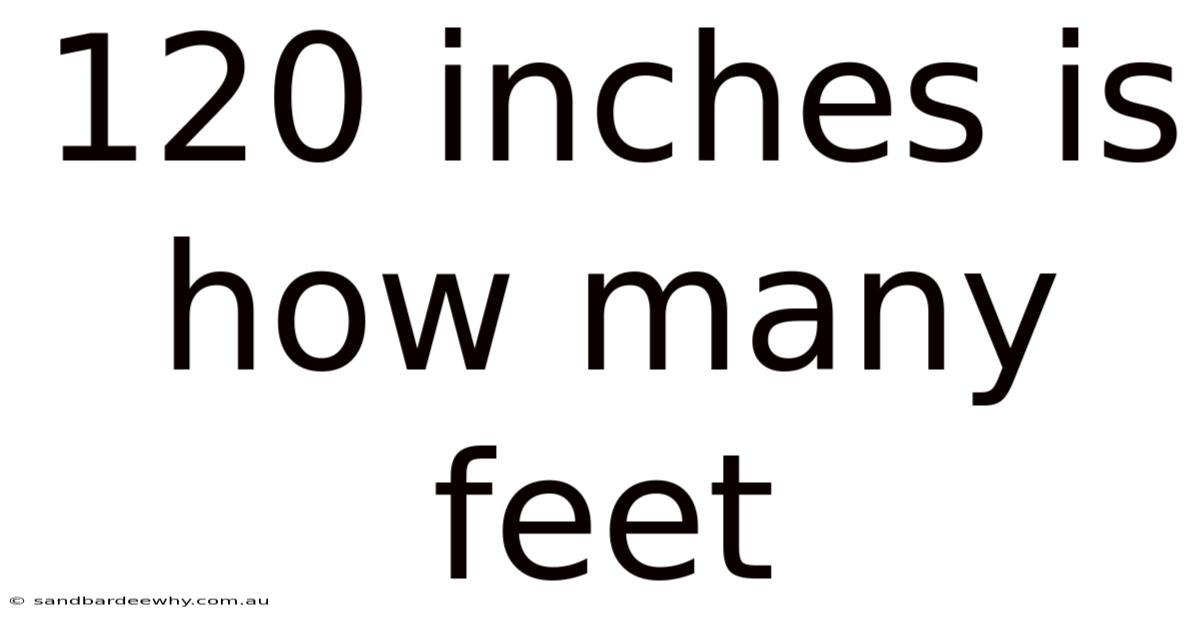 120 Inches Is How Many Feet
