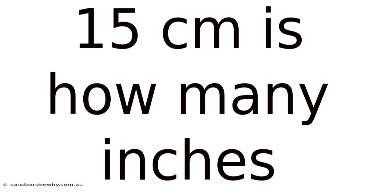 15 Cm Is How Many Inches