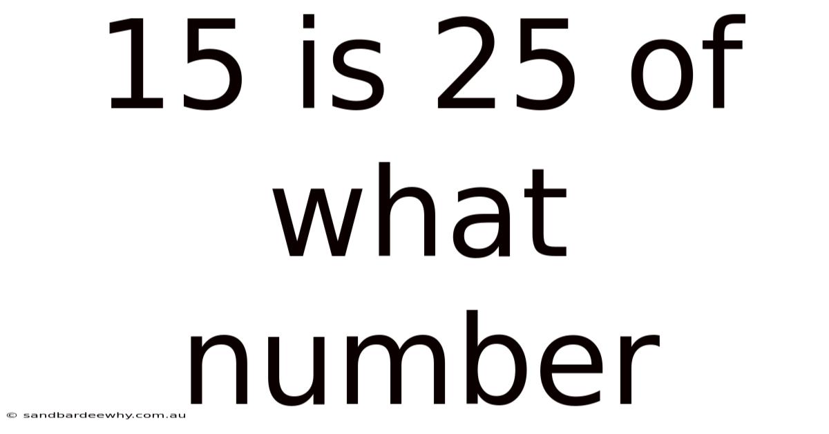 15 Is 25 Of What Number