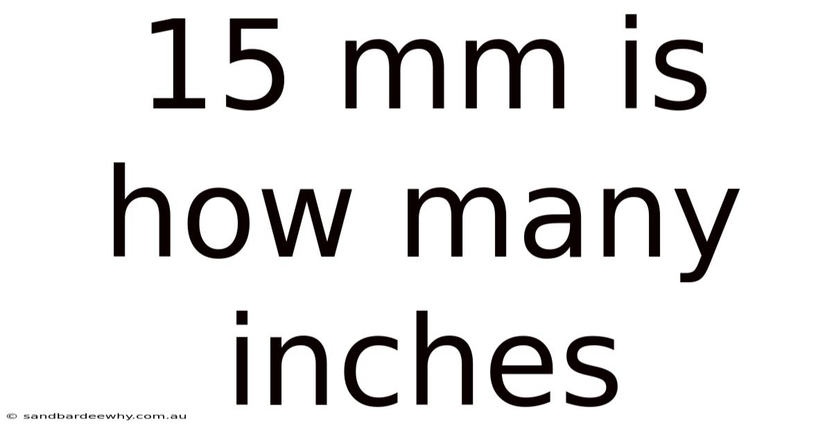 15 Mm Is How Many Inches