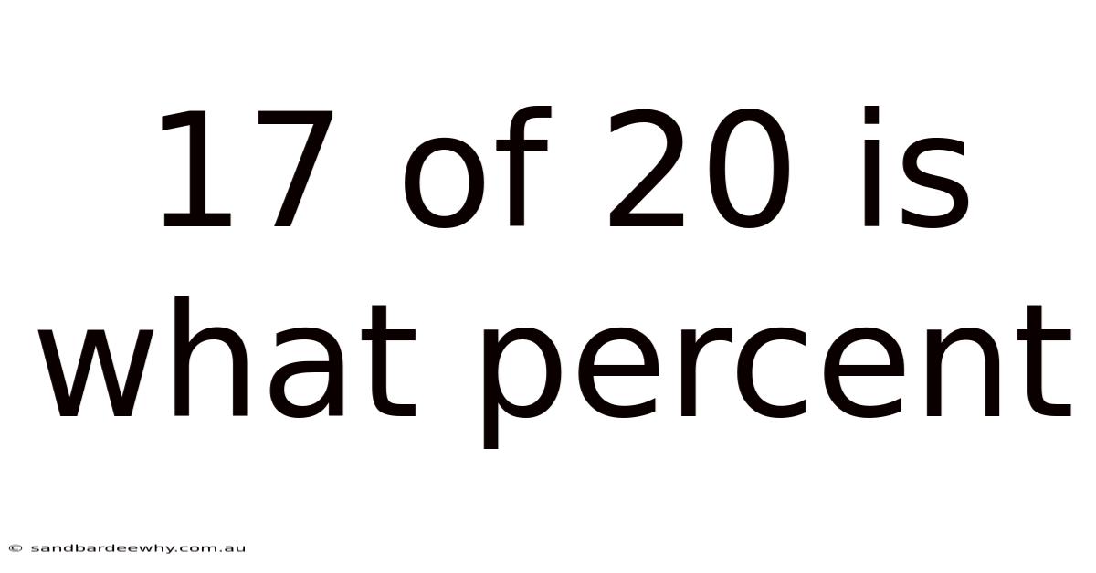 17 Of 20 Is What Percent
