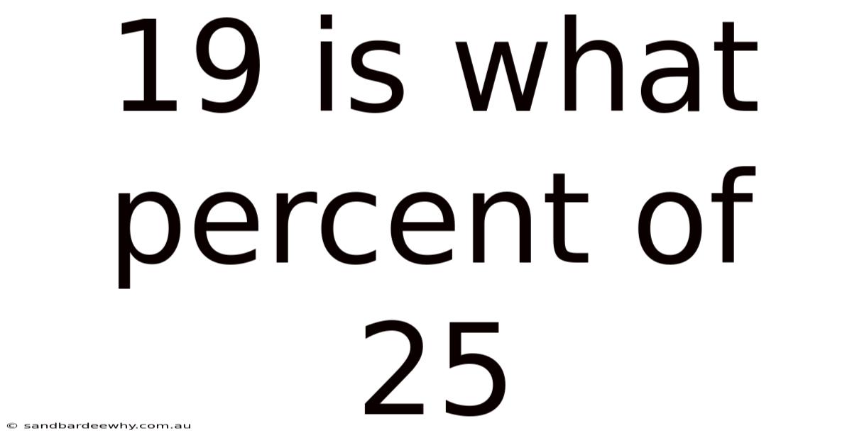 19 Is What Percent Of 25