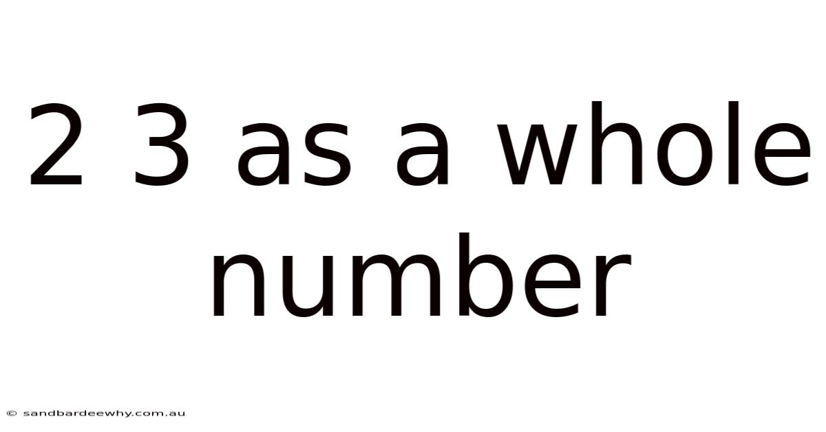 2 3 As A Whole Number
