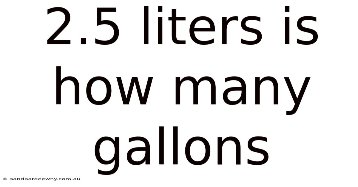 2.5 Liters Is How Many Gallons