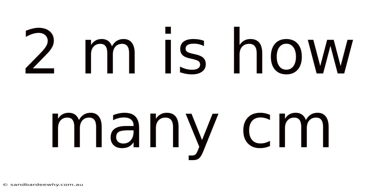 2 M Is How Many Cm