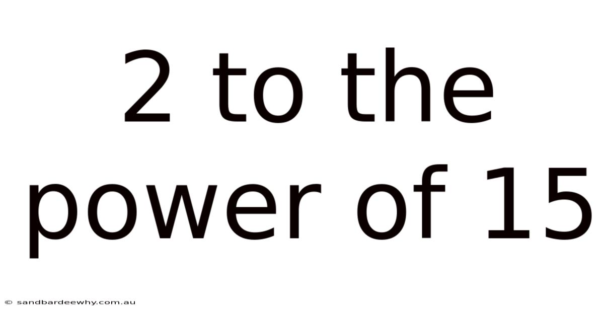 2 To The Power Of 15