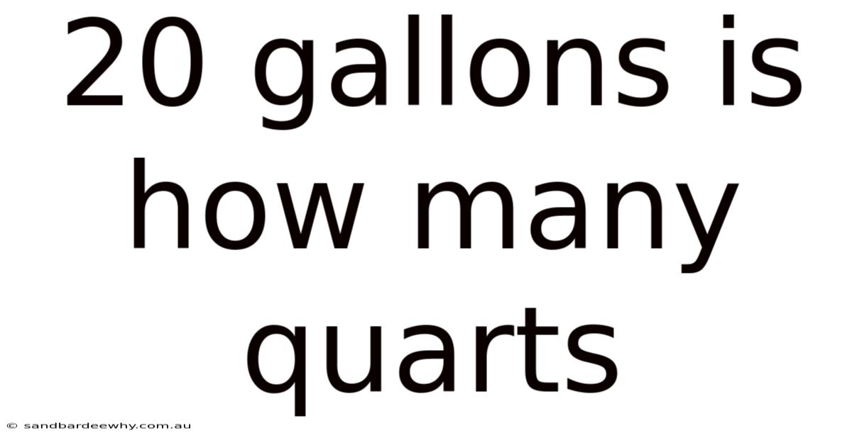 20 Gallons Is How Many Quarts