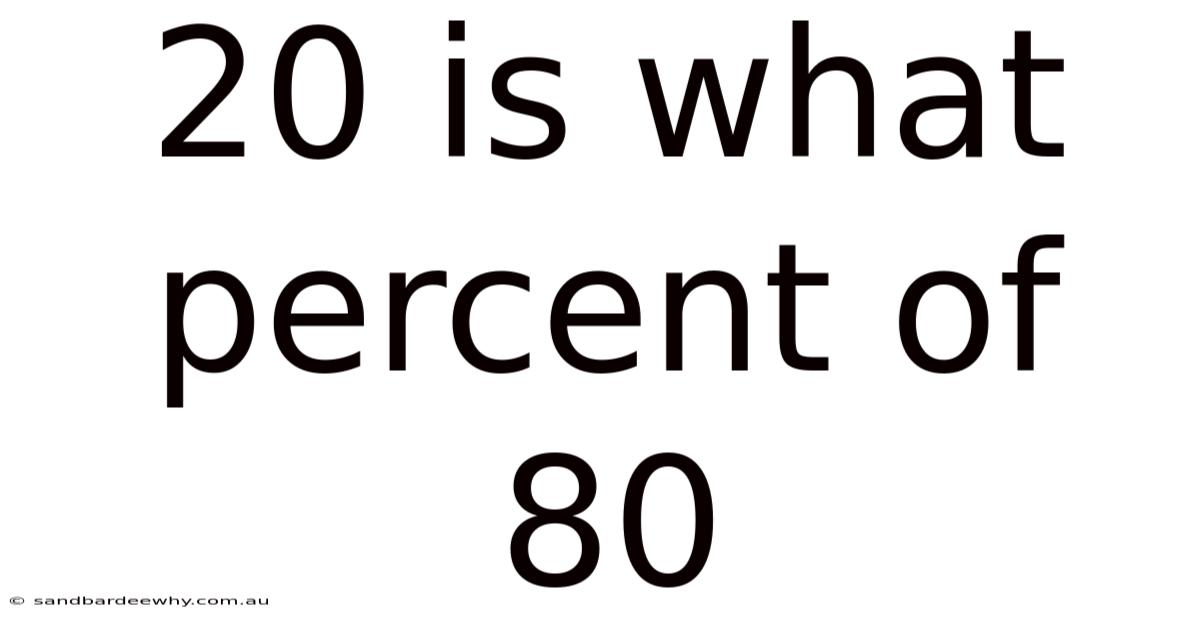 20 Is What Percent Of 80