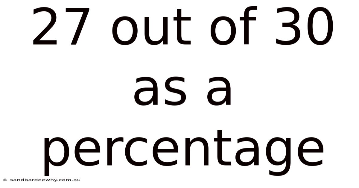 27 Out Of 30 As A Percentage