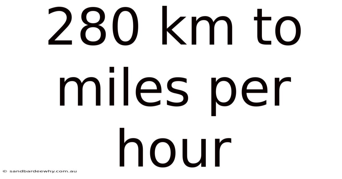 280 Km To Miles Per Hour
