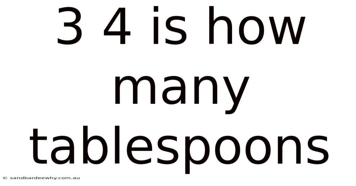 3 4 Is How Many Tablespoons