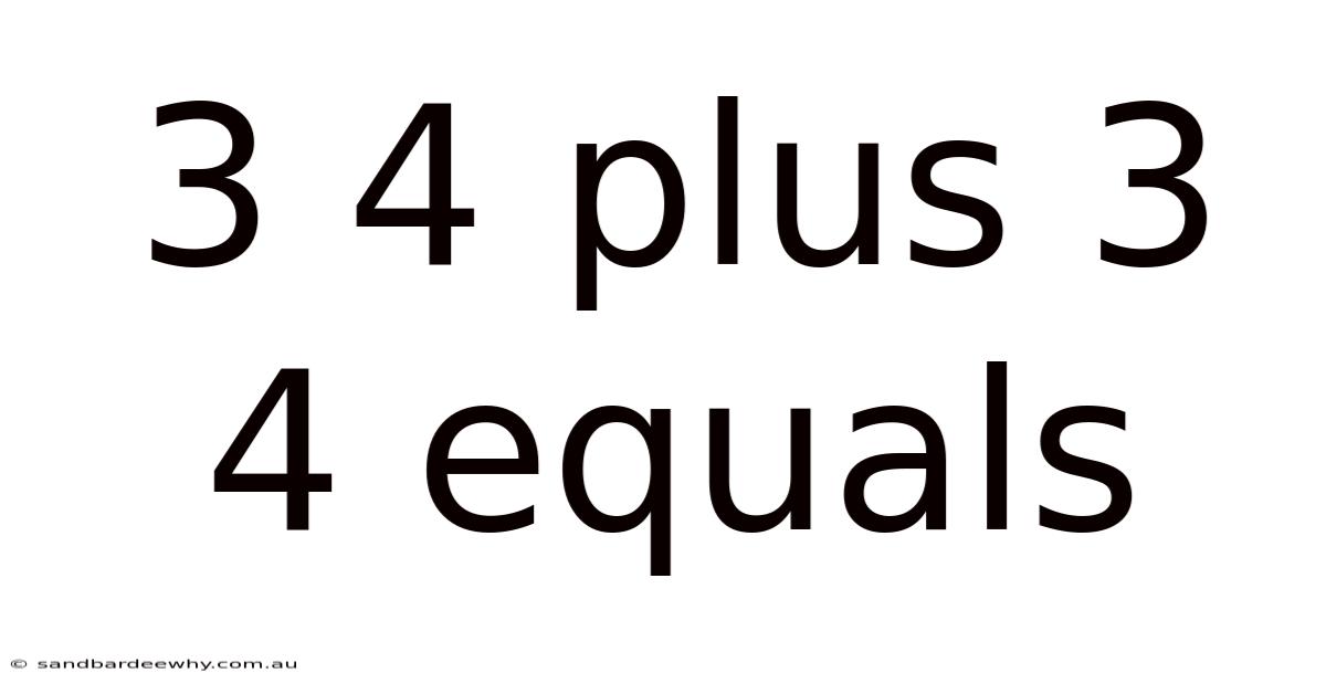 3 4 Plus 3 4 Equals