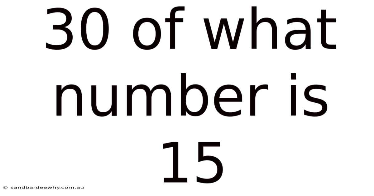 30 Of What Number Is 15