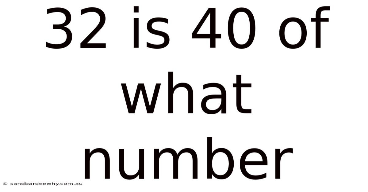 32 Is 40 Of What Number
