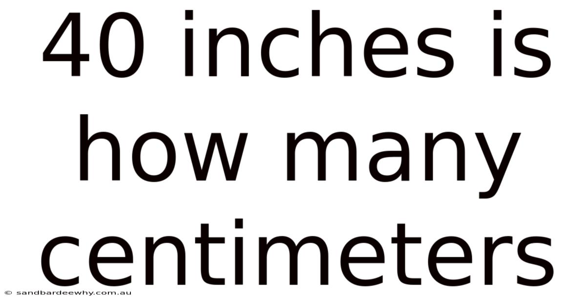 40 Inches Is How Many Centimeters