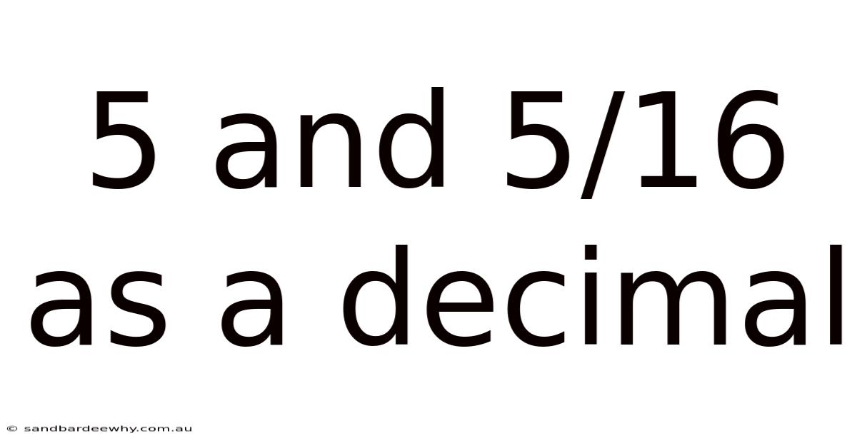 5 And 5/16 As A Decimal