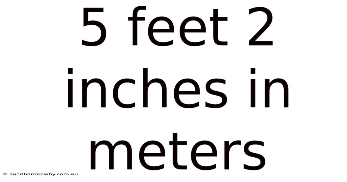 5 Feet 2 Inches In Meters