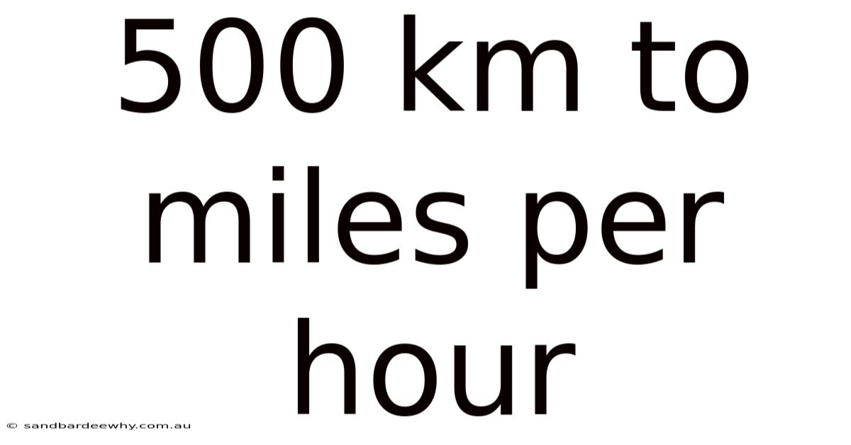 500 Km To Miles Per Hour