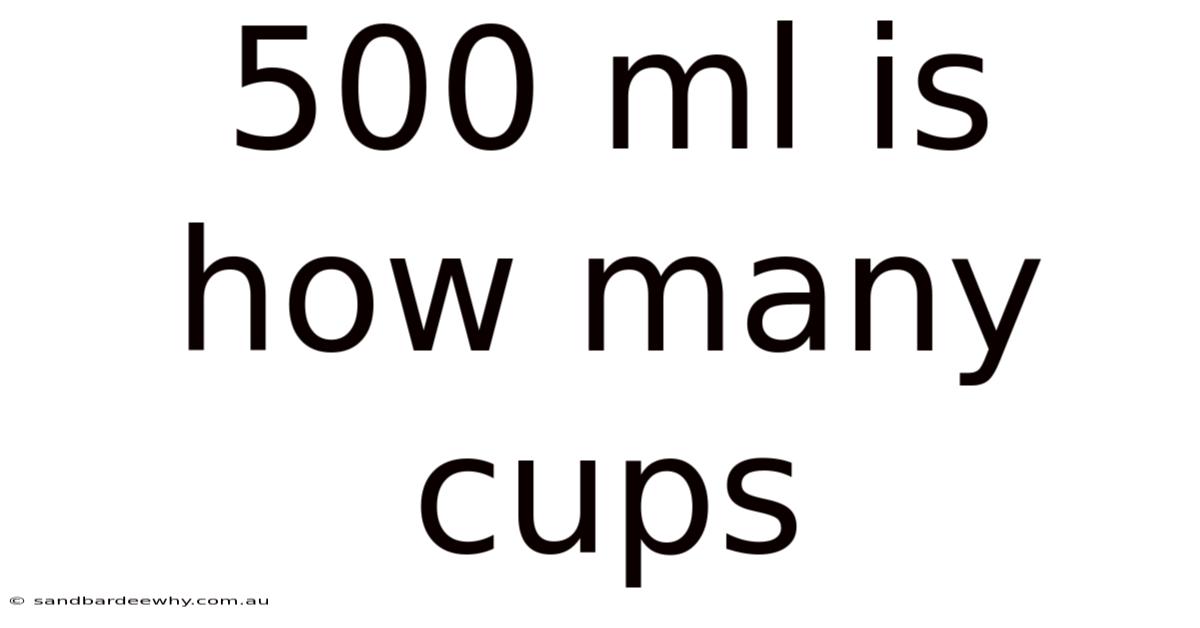 500 Ml Is How Many Cups