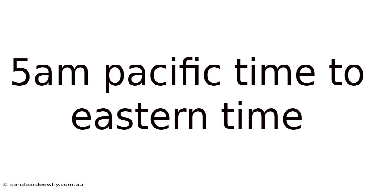 5am Pacific Time To Eastern Time