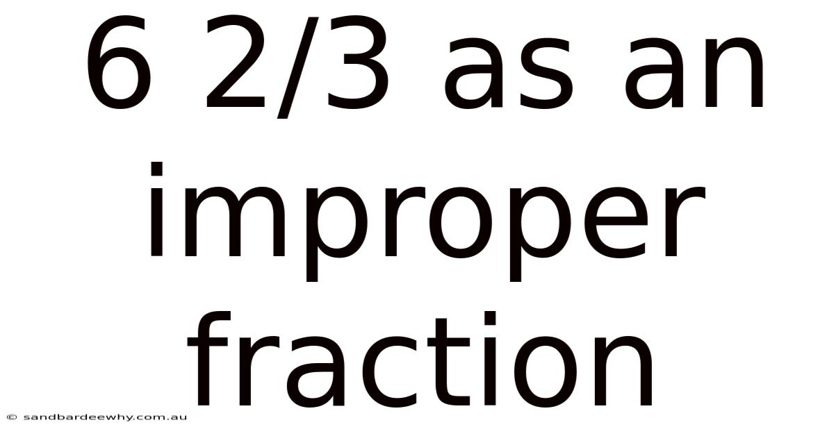 6 2/3 As An Improper Fraction