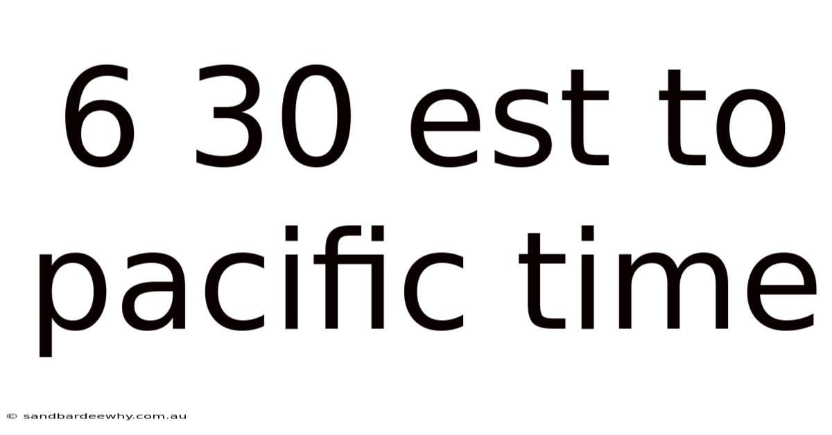 6 30 Est To Pacific Time