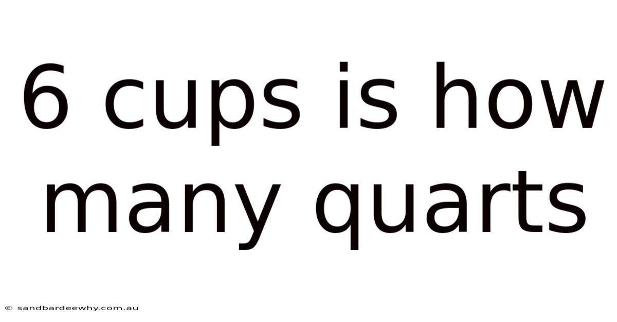 6 Cups Is How Many Quarts