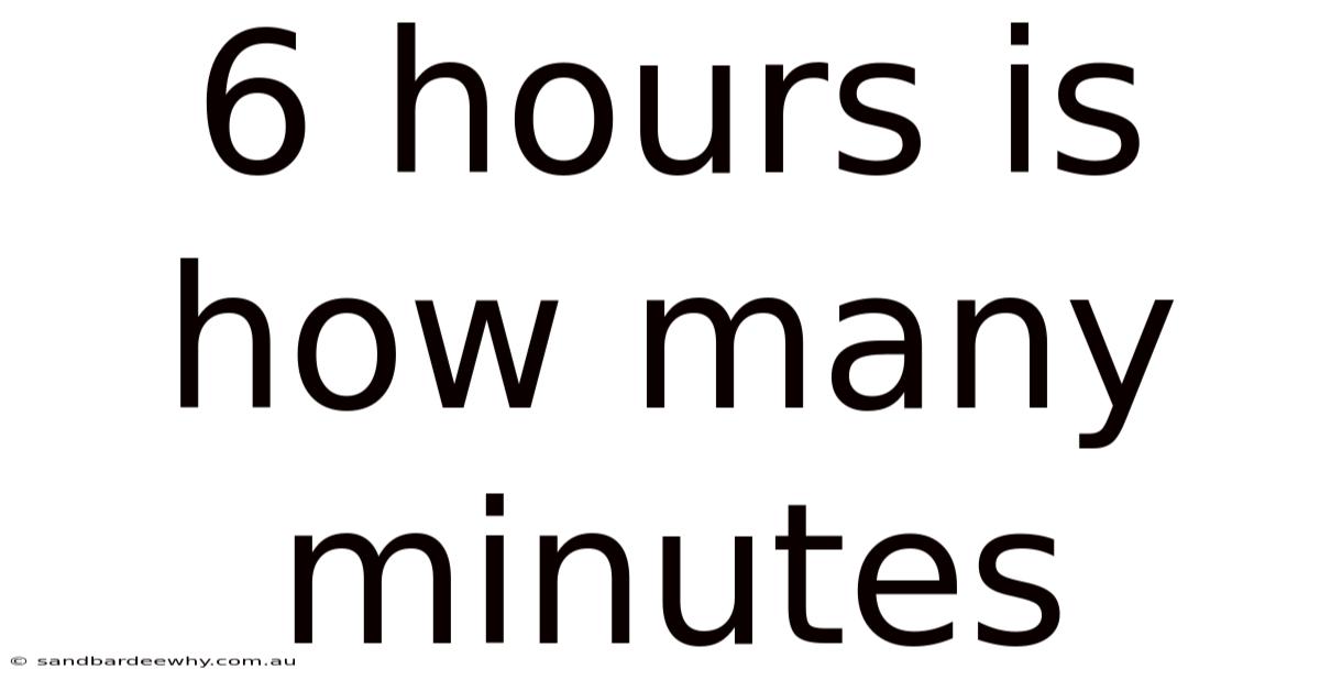 6 Hours Is How Many Minutes