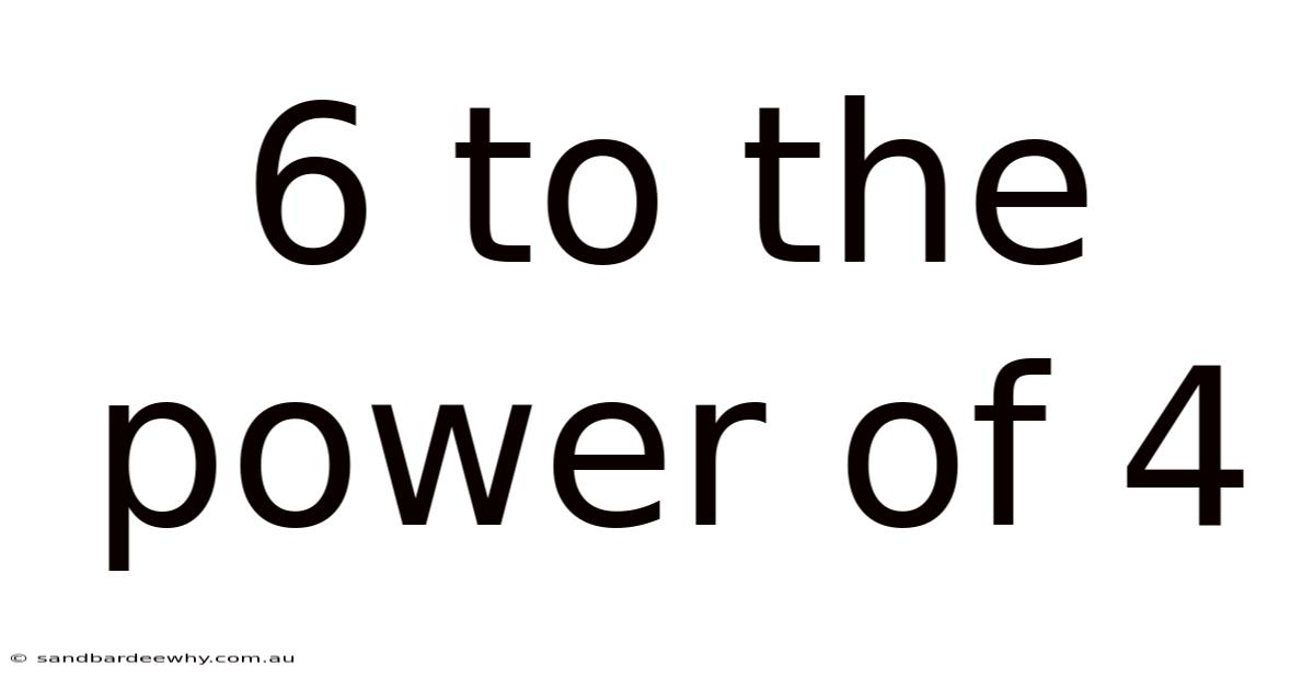 6 To The Power Of 4