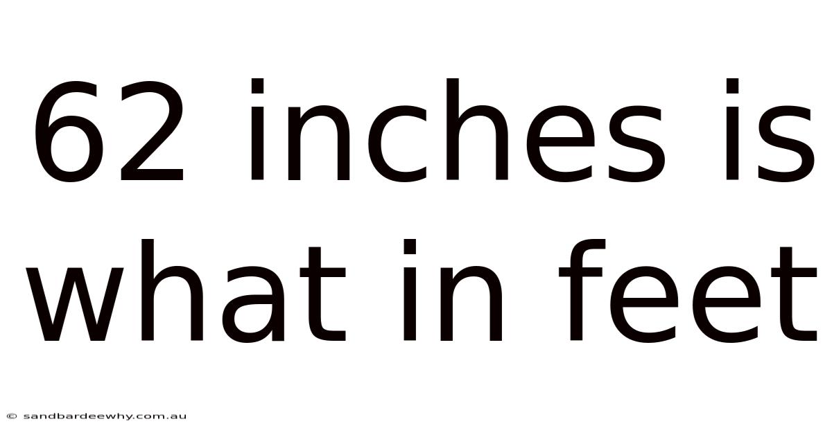 62 Inches Is What In Feet