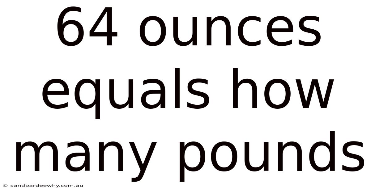 64 Ounces Equals How Many Pounds
