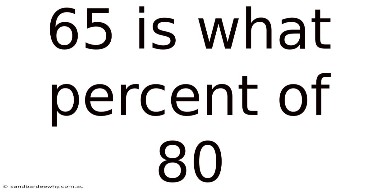 65 Is What Percent Of 80