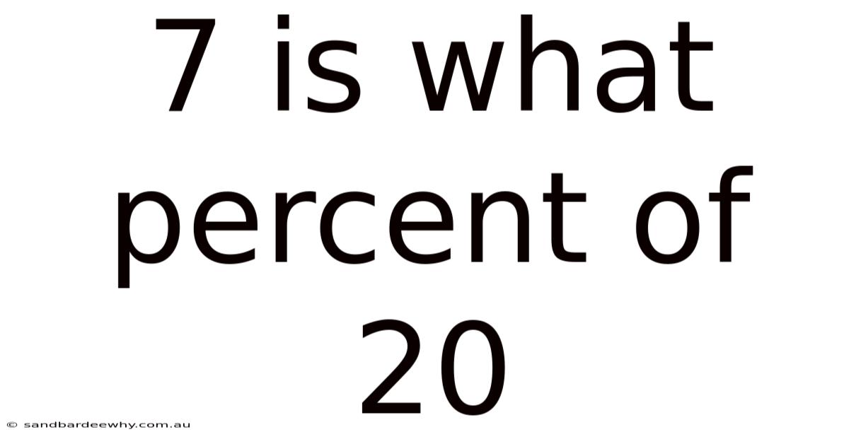 7 Is What Percent Of 20