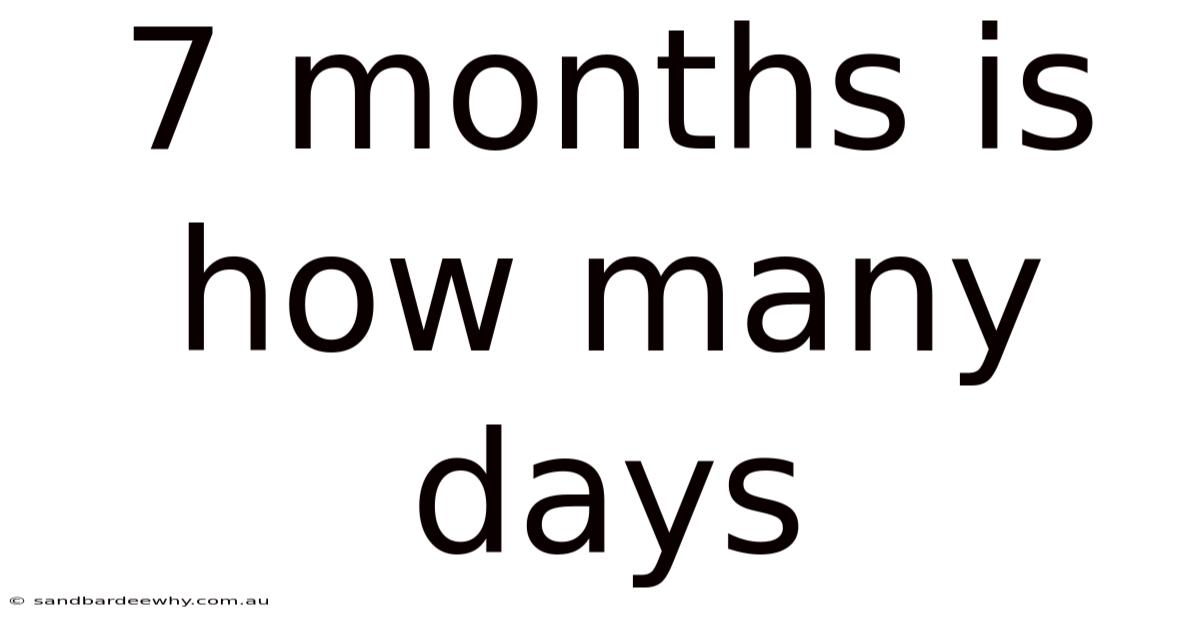 7 Months Is How Many Days