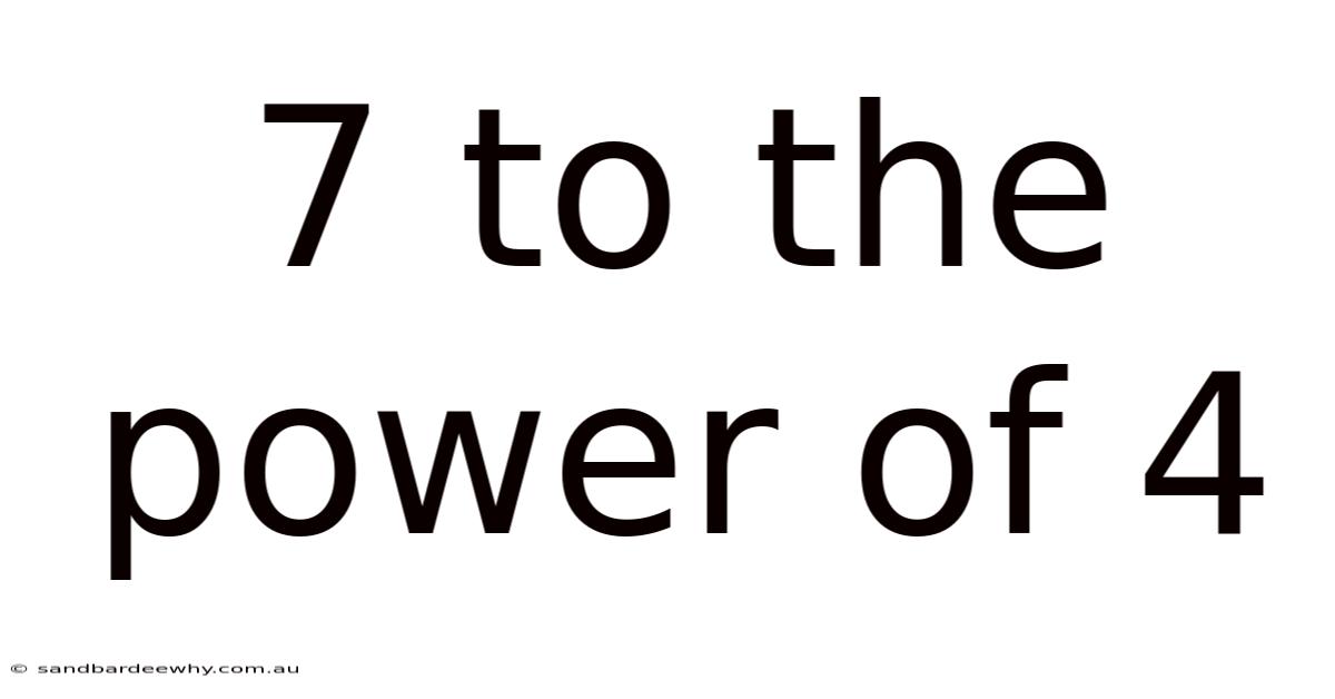 7 To The Power Of 4