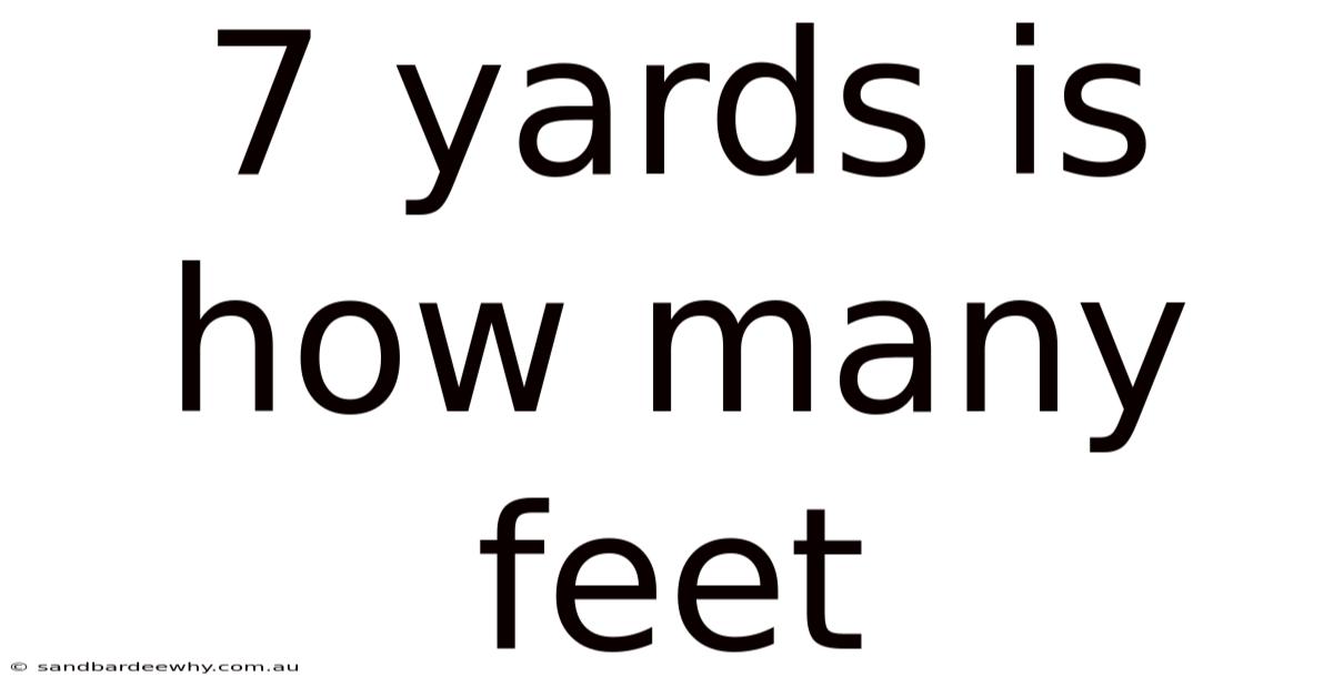 7 Yards Is How Many Feet
