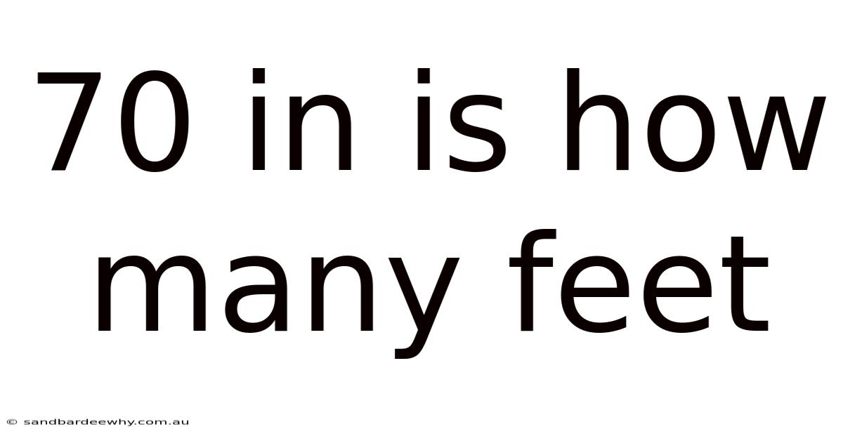 70 In Is How Many Feet