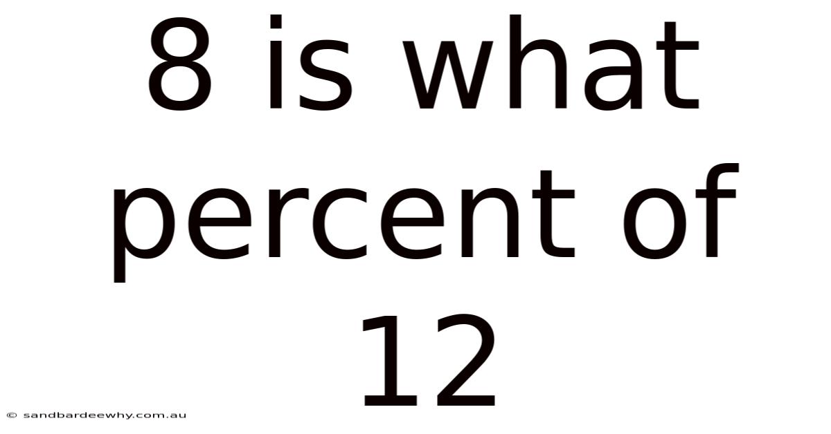 8 Is What Percent Of 12
