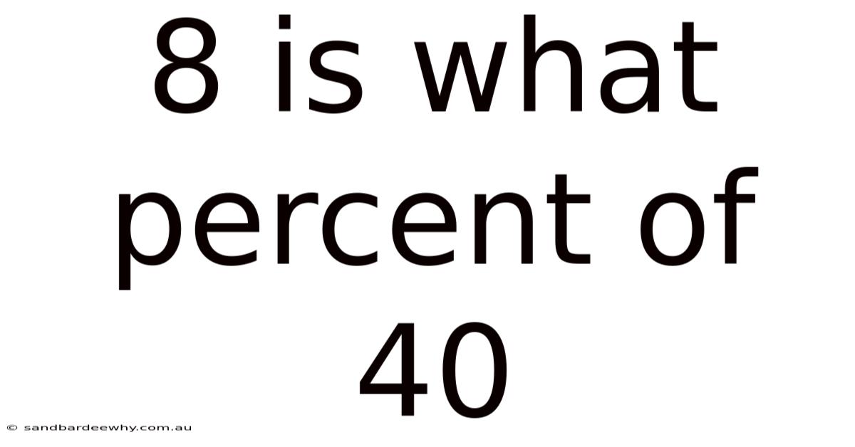 8 Is What Percent Of 40